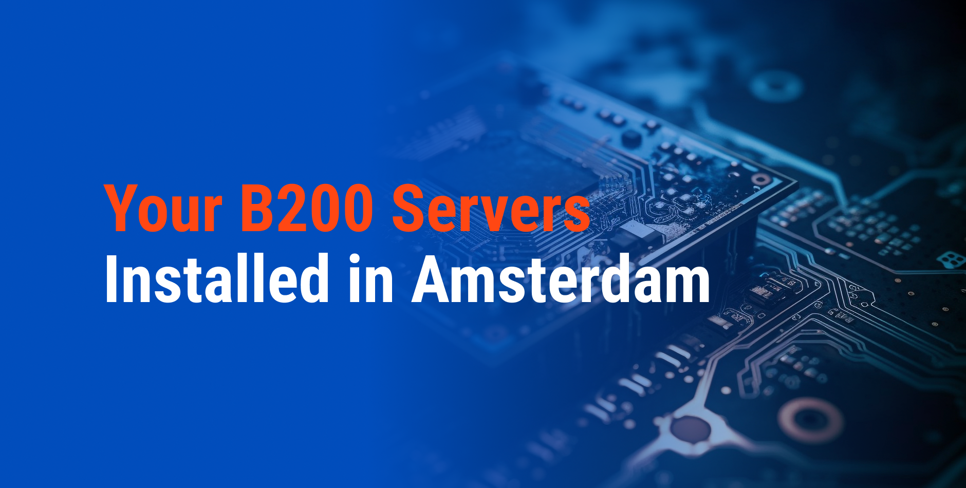 From Order to Rack: B200 Servers Installed and Connected in Amsterdam