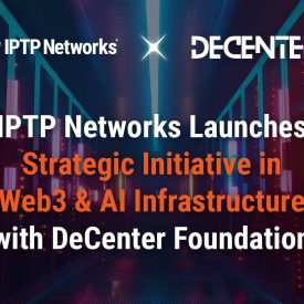 IPTP Networks Announces Strategic Expansion into AI and Blockchain Infrastructure Through DeCenter Foundation