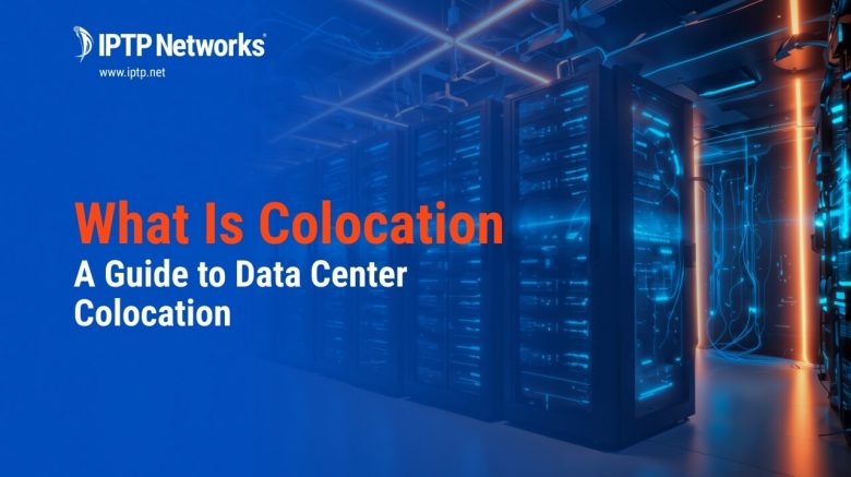 IPTP Networks header banner for the academy article: What Is Colocation? A Guide to Data Center Colocation.
